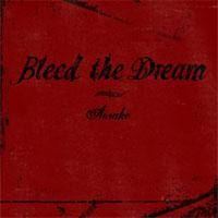 Bleed The Dream : Awake Bleed The Dream : Awake